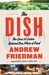 bokomslag The Dish: The Lives and Labor Behind One Plate of Food