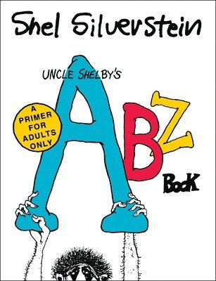 Shel Silverstein - Uncle Shelby's ABZ Book: A Primer for Adults Only, Inbunden