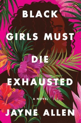 Jayne Allen - Black Girls Must Die Exhausted, Inbunden