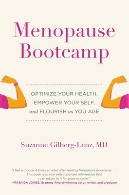 Suzanne Gilberg-Lenz, Marjorie Korn - Menopause Bootcamp: Optimize Your Health, Empower Your Self, and Flourish as You Age, Inbunden