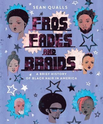 Sean Qualls - Fros, Fades, and Braids: A Brief History of Black Hair in America, Inbunden