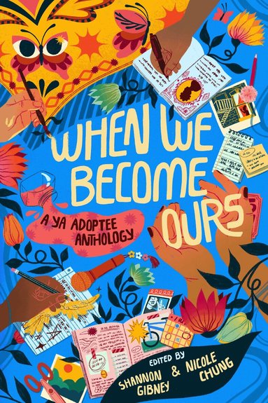 Shannon Gibney, Nicole Chung, Mariama J. Lockington, Meredith Ireland, Mark Oshiro, Stefany Valentine, Eric Smith, Kelley Baker, MeMe Collier, Susan Harness, Lisa Nopachai, Matthew Salesses, Sun Yung Shin, Lisa Wool-Rim Sjöblom, Jenny Heijun Wills - When We Become Ours, Inbunden