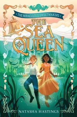 Natasha Hastings - The Miraculous Sweetmakers #2: The Sea Queen, Inbunden