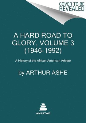 A Hard Road to Glory, Volume 3 (1946-1992) 1