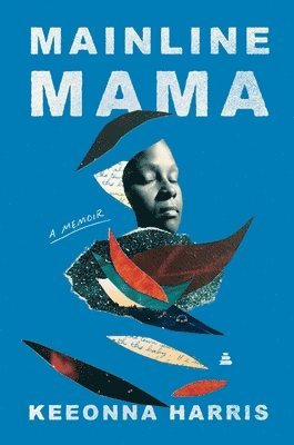 Keeonna Harris - Mainline Mama: A Memoir, Inbunden