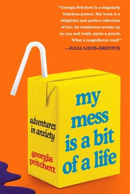 Georgia Pritchett - My Mess Is a Bit of a Life, Inbunden