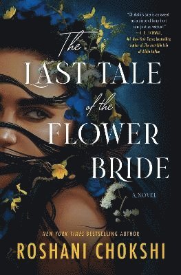 Roshani Chokshi - The Last Tale of the Flower Bride, Inbunden