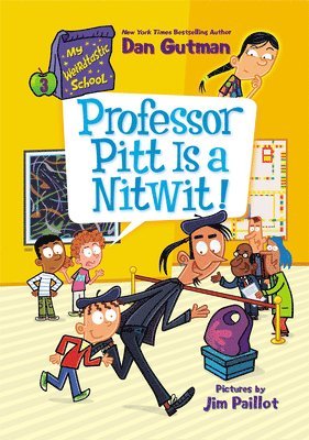 Dan Gutman - My Weirdtastic School #3: Professor Pitt Is a Nitwit!, Inbunden
