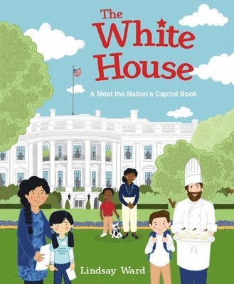 The White House: A Meet the Nation's Capital Book 1