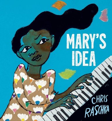 Chris Raschka - Mary's Idea, Inbunden