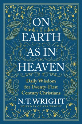 N. T. Wright, N T Wright - On Earth as in Heaven, Inbunden