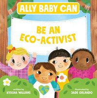 bokomslag Ally Baby Can: Be an Eco-Activist