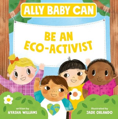 Nyasha Williams - Ally Baby Can: Be an Eco-Activist, Inbunden