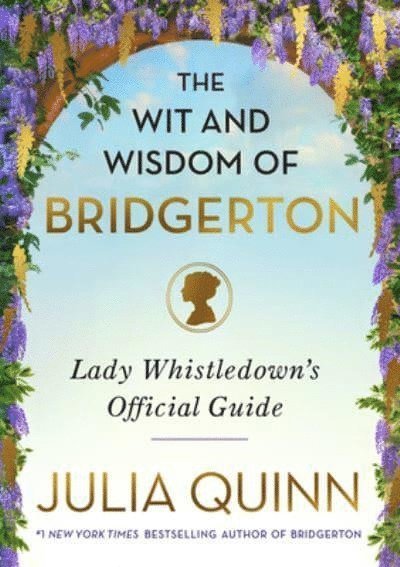 Julia Quinn - The Wit and Wisdom of Bridgerton, Inbunden