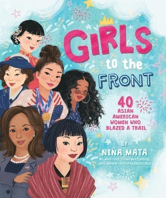 Girls to the Front: 40 Asian American Women Who Blazed a Trail 1