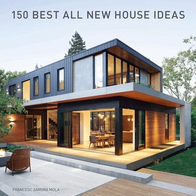 Francesc Zamora - 150 Best All New House Ideas, Inbunden