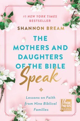 bokomslag The Mothers and Daughters of the Bible Speak: Lessons on Faith from Nine Biblical Families