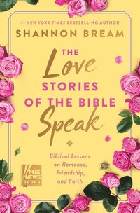 bokomslag The Love Stories of the Bible Speak