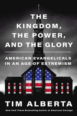 The Kingdom, the Power, and the Glory: American Evangelicals in an Age of Extremism 1