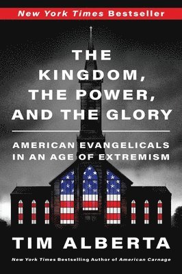 The Kingdom, the Power, and the Glory: American Evangelicals in an Age of Extremism 1