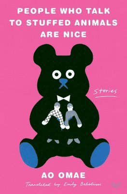 Ao Omae - People Who Talk to Stuffed Animals Are Nice: Stories, Inbunden