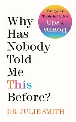 Julie Smith - Why Has Nobody Told Me This Before?, Inbunden