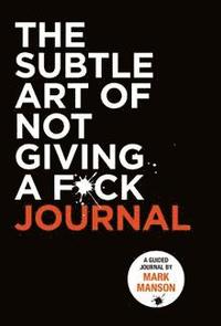 bokomslag Subtle Art of Not Giving a F*ck: The Journal