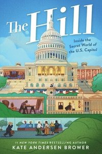 bokomslag The Hill: Inside the Secret World of the U.S. Capitol
