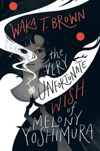 bokomslag Very Unfortunate Wish of Melony Yoshimura, The
