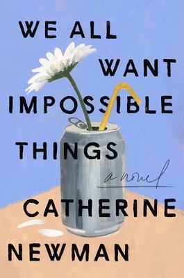 We All Want Impossible Things 1