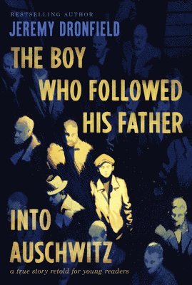 bokomslag The Boy Who Followed His Father Into Auschwitz: A True Story Retold for Young Readers