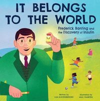 bokomslag It Belongs to the World: Frederick Banting and the Discovery of Insulin