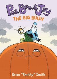 bokomslag Pea, Bee, & Jay #6: The Big Bully