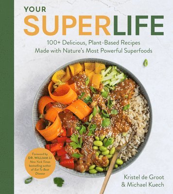 bokomslag Your Super Life: 100+ Delicious, Plant-Based Recipes Made with Nature's Most Powerful Superfoods