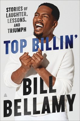 Bill Bellamy - Top Billin': Stories of Laughter, Lessons, and Triumph, Inbunden