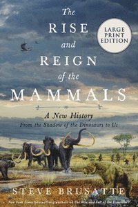 bokomslag The Rise and Reign of the Mammals