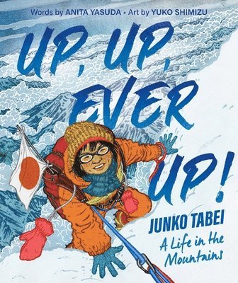 Up, Up, Ever Up! Junko Tabei: A Life in the Mountains 1