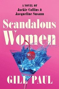 bokomslag Scandalous Women: A Novel of Jackie Collins and Jacqueline Susann