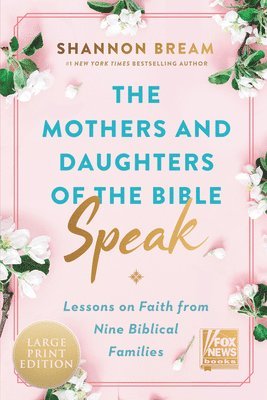 bokomslag The Mothers and Daughters of the Bible Speak: Lessons on Faith from Nine Biblical Families