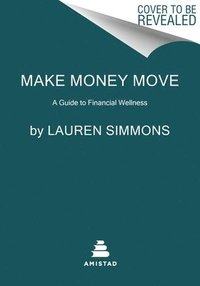 bokomslag Make Money Move: A Guide to Financial Wellness