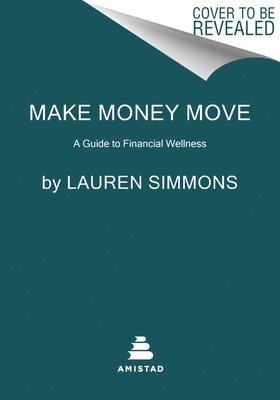 bokomslag Make Money Move: A Guide to Financial Wellness