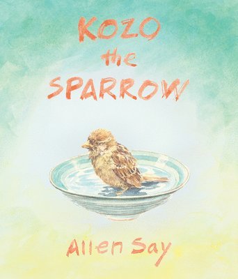 Allen Say - Kozo the Sparrow, Inbunden
