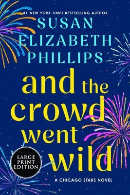 Susan Elizabeth Phillips - And the Crowd Went Wild: A Chicago Stars Novel, Häftad