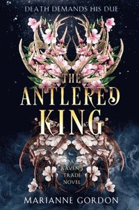 bokomslag The Antlered King: A Raven's Trade Novel