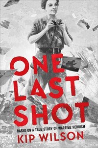bokomslag One Last Shot: Based on a True Story of Wartime Heroism: The Story of Wartime Photographer Gerda Taro