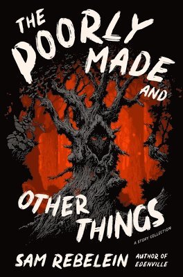 Sam Rebelein - The Poorly Made and Other Things: A Story Collection, Häftad