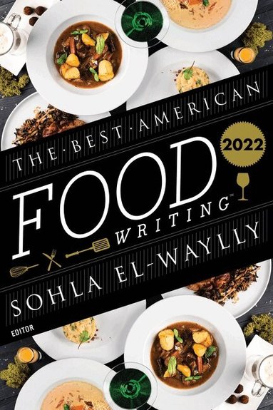 Sohla El-Waylly, Silvia Killingsworth - Best American Food Writing 2022, Häftad