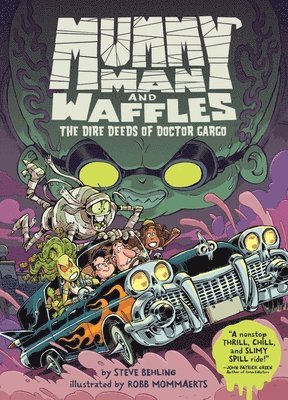 Steve Behling - Mummy Man and Waffles: The Dire Deeds of Doctor Gargo, Inbunden