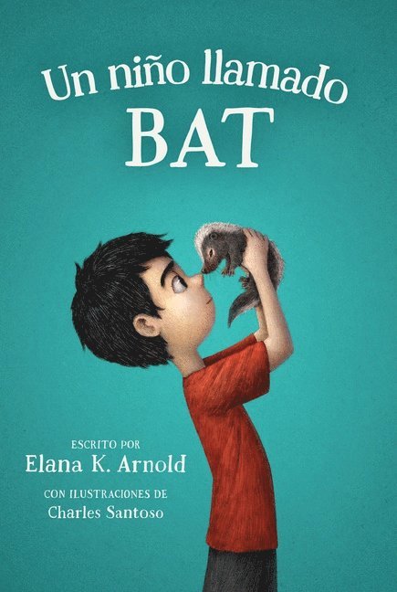 Elana K. Arnold, Elana K Arnold - Un nino llamado bat/ A Boy Called Bat, Häftad