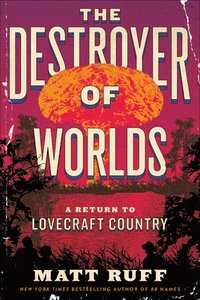 bokomslag The Destroyer of Worlds: A Return to Lovecraft Country